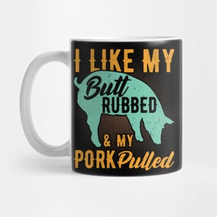 I like my Butt rubbed and my pork Pulled funny bbq Mug